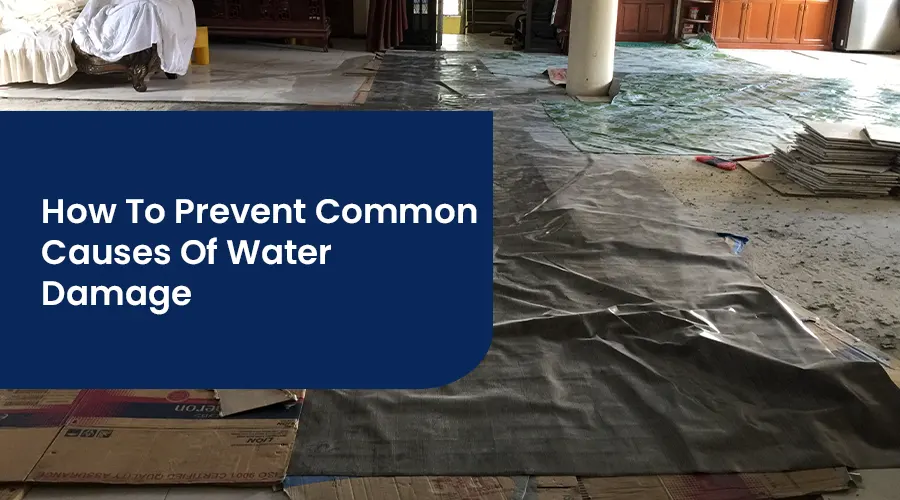 How To Prevent Common Causes Of Water Damage
