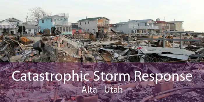 Catastrophic Storm Response Alta - Utah