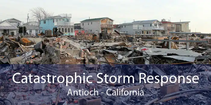 Catastrophic Storm Response Antioch - California