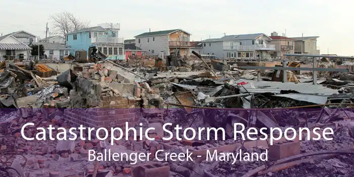 Catastrophic Storm Response Ballenger Creek - Maryland