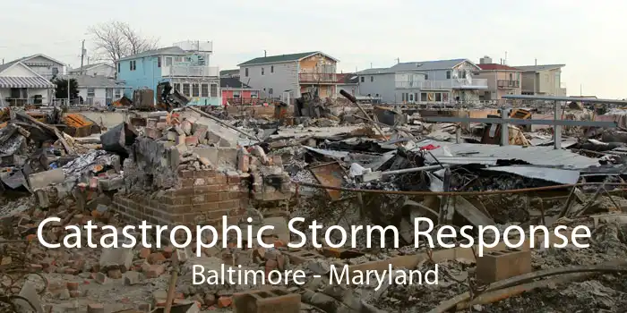 Catastrophic Storm Response Baltimore - Maryland
