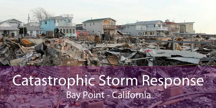 Catastrophic Storm Response Bay Point - California