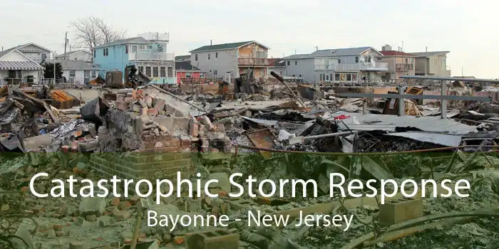 Catastrophic Storm Response Bayonne - New Jersey