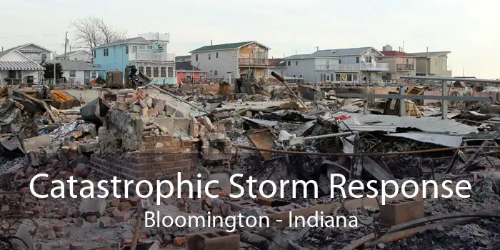 Catastrophic Storm Response Bloomington - Indiana