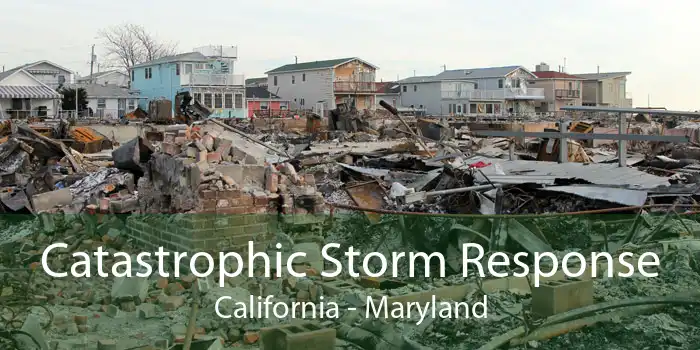 Catastrophic Storm Response California - Maryland