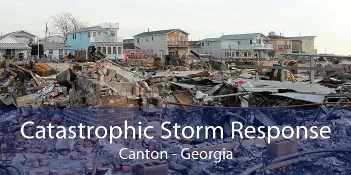 Catastrophic Storm Response Canton - Georgia