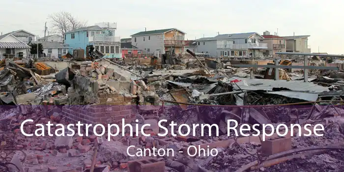 Catastrophic Storm Response Canton - Ohio