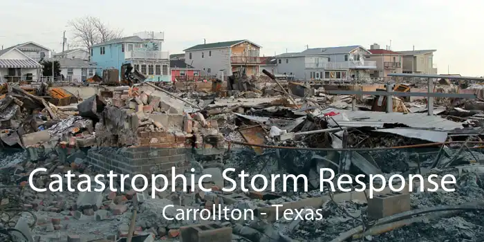 Catastrophic Storm Response Carrollton - Texas