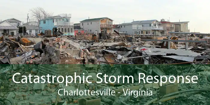 Catastrophic Storm Response Charlottesville - Virginia