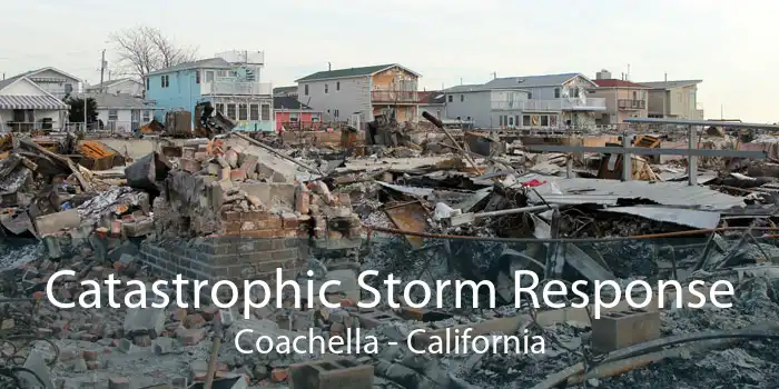 Catastrophic Storm Response Coachella - California