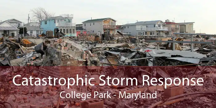 Catastrophic Storm Response College Park - Maryland