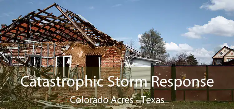 Catastrophic Storm Response Colorado Acres - Texas