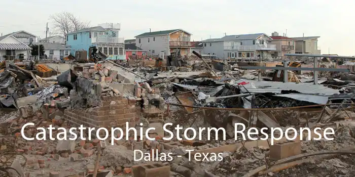 Catastrophic Storm Response Dallas - Texas