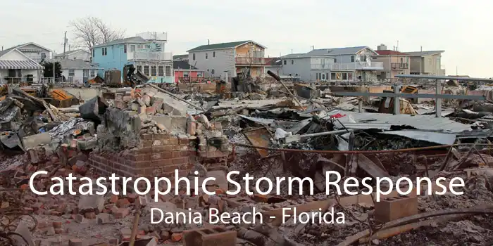 Catastrophic Storm Response Dania Beach - Florida