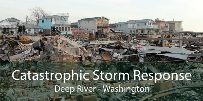 Catastrophic Storm Response Deep River - Washington