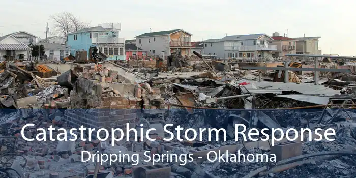 Catastrophic Storm Response Dripping Springs - Oklahoma