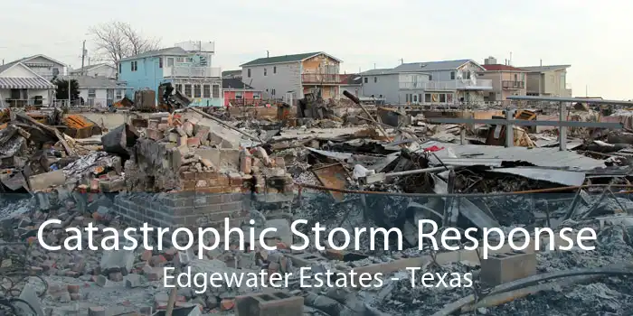 Catastrophic Storm Response Edgewater Estates - Texas