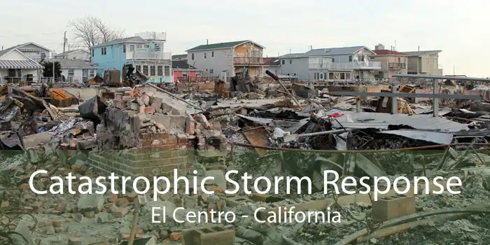 Catastrophic Storm Response El Centro - California