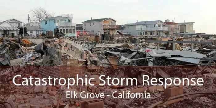 Catastrophic Storm Response Elk Grove - California