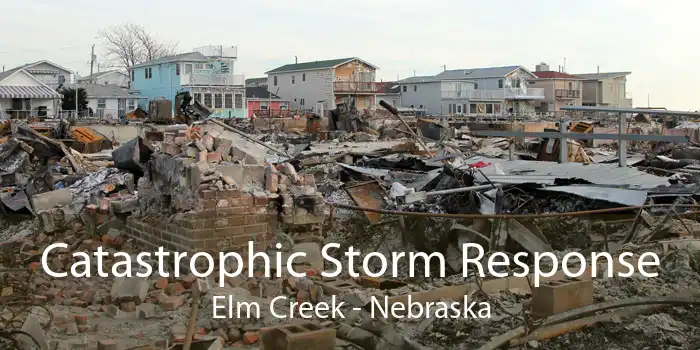 Catastrophic Storm Response Elm Creek - Nebraska