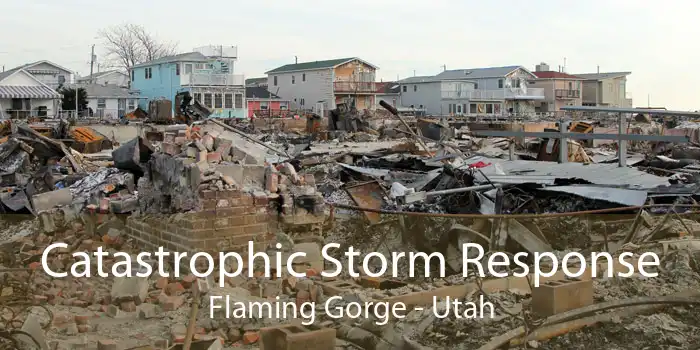 Catastrophic Storm Response Flaming Gorge - Utah