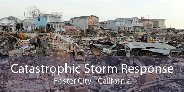 Catastrophic Storm Response Foster City - California