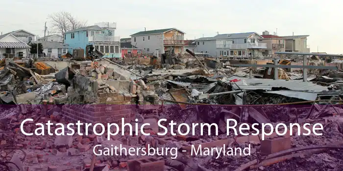 Catastrophic Storm Response Gaithersburg - Maryland