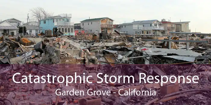 Catastrophic Storm Response Garden Grove - California