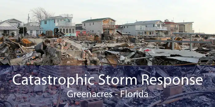 Catastrophic Storm Response Greenacres - Florida