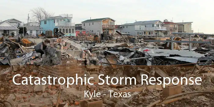 Catastrophic Storm Response Kyle - Texas