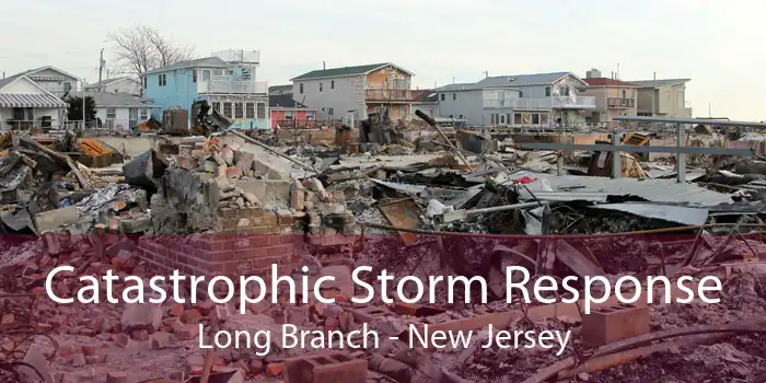 Catastrophic Storm Response Long Branch - New Jersey