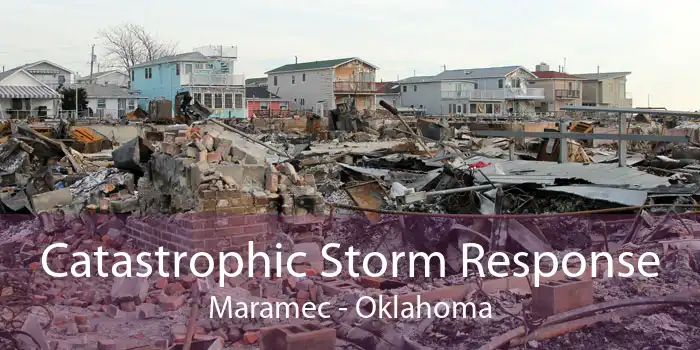 Catastrophic Storm Response Maramec - Oklahoma