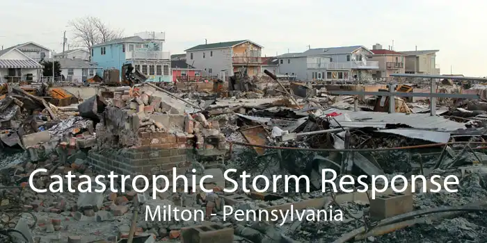 Catastrophic Storm Response Milton - Pennsylvania