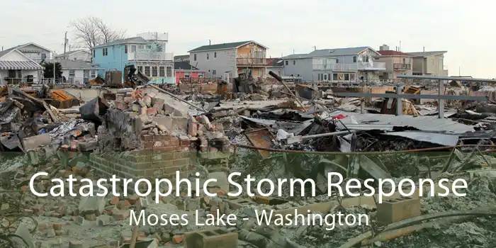 Catastrophic Storm Response Moses Lake - Washington