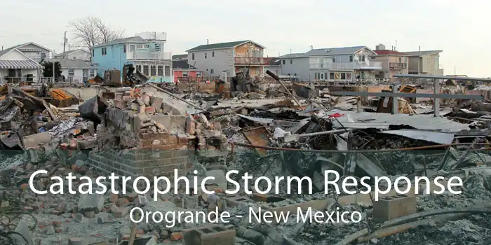 Catastrophic Storm Response Orogrande - New Mexico
