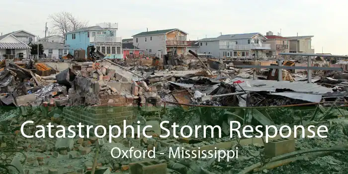 Catastrophic Storm Response Oxford - Mississippi