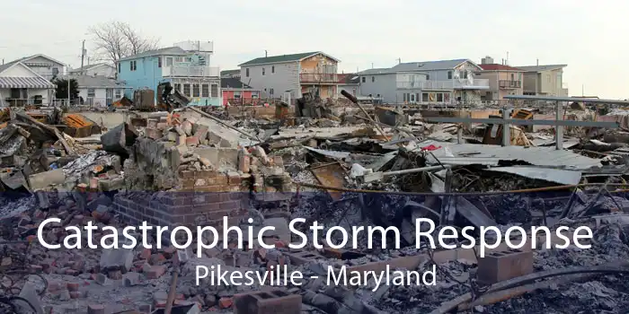 Catastrophic Storm Response Pikesville - Maryland