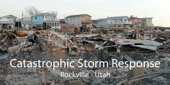 Catastrophic Storm Response Rockville - Utah