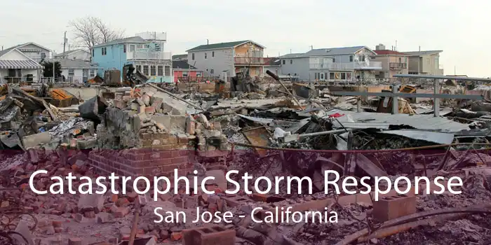Catastrophic Storm Response San Jose - California