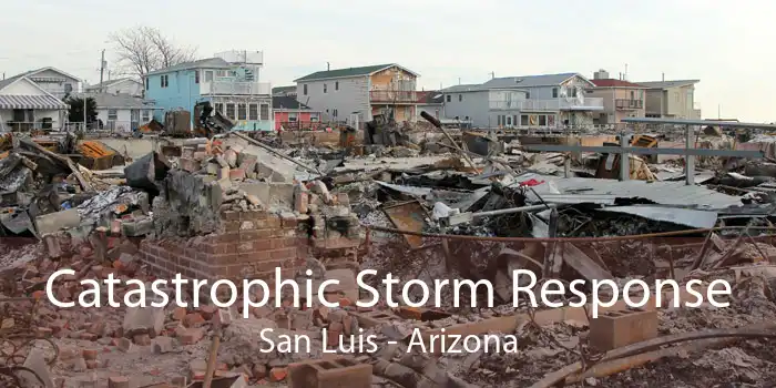 Catastrophic Storm Response San Luis - Arizona