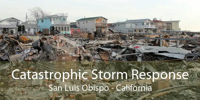 Catastrophic Storm Response San Luis Obispo - California