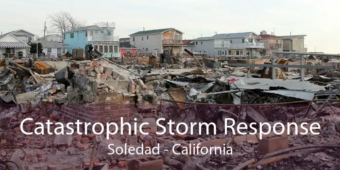 Catastrophic Storm Response Soledad - California