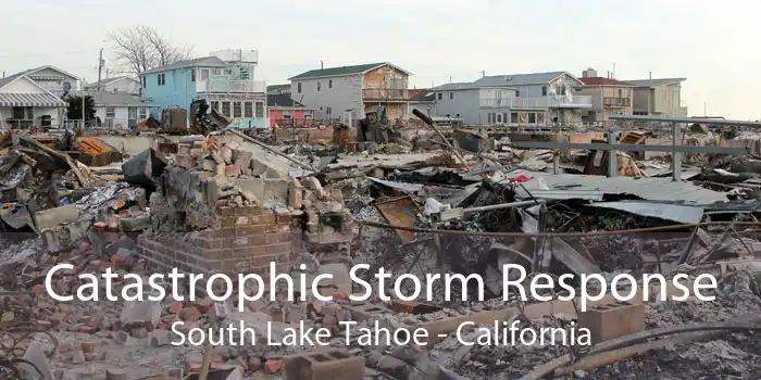 Catastrophic Storm Response South Lake Tahoe - California