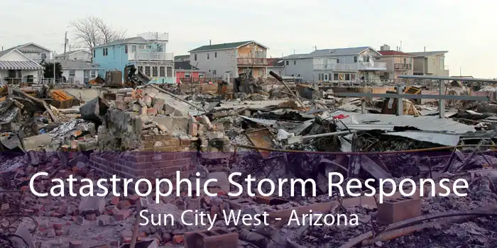 Catastrophic Storm Response Sun City West - Arizona