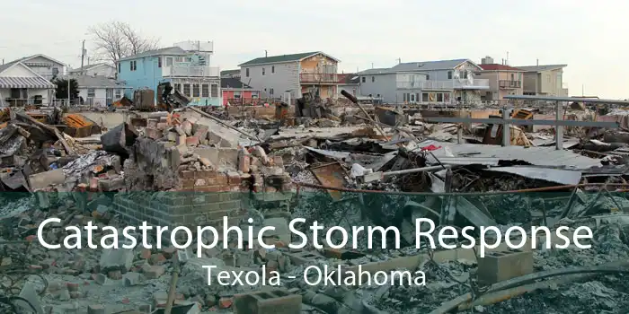 Catastrophic Storm Response Texola - Oklahoma