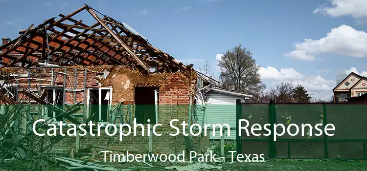 Catastrophic Storm Response Timberwood Park - Texas