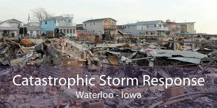 Catastrophic Storm Response Waterloo - Iowa