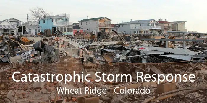 Catastrophic Storm Response Wheat Ridge - Colorado