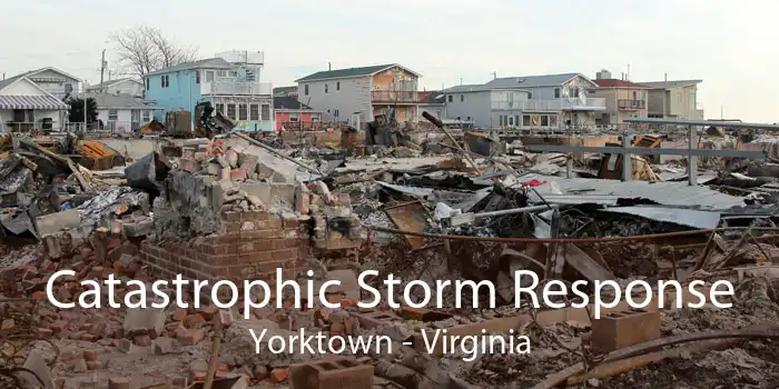 Catastrophic Storm Response Yorktown - Virginia