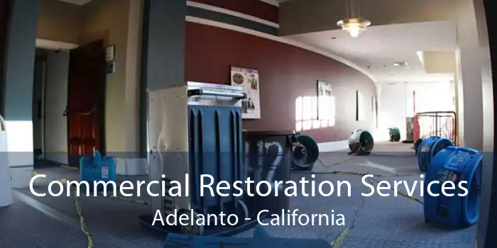 Commercial Restoration Services Adelanto - California